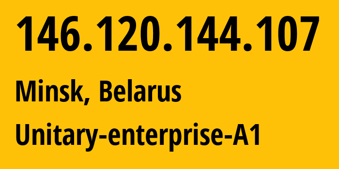 IP-адрес 146.120.144.107 (Минск, Минск, Беларусь) определить местоположение, координаты на карте, ISP провайдер AS42772 Unitary-enterprise-A1 // кто провайдер айпи-адреса 146.120.144.107