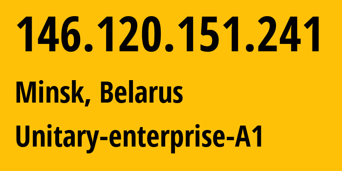 IP-адрес 146.120.151.241 (Минск, Минск, Беларусь) определить местоположение, координаты на карте, ISP провайдер AS42772 Unitary-enterprise-A1 // кто провайдер айпи-адреса 146.120.151.241