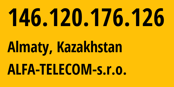 IP address 146.120.176.126 (Almaty, Almaty, Kazakhstan) get location, coordinates on map, ISP provider AS41124 ALFA-TELECOM-s.r.o. // who is provider of ip address 146.120.176.126, whose IP address