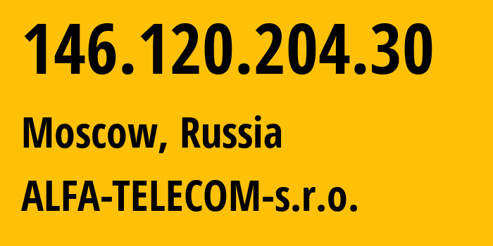 IP-адрес 146.120.204.30 (Москва, Москва, Россия) определить местоположение, координаты на карте, ISP провайдер AS44546 ALFA-TELECOM-s.r.o. // кто провайдер айпи-адреса 146.120.204.30