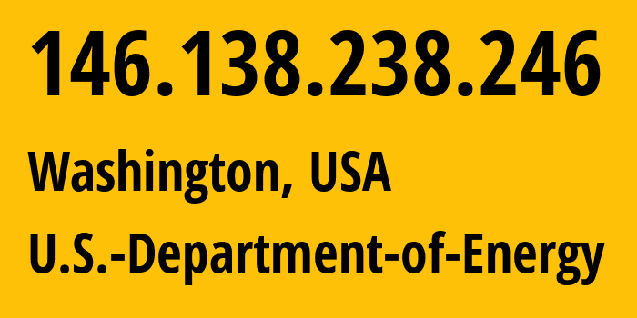 IP-адрес 146.138.238.246 (Вашингтон, Округ Колумбия, США) определить местоположение, координаты на карте, ISP провайдер AS32982 U.S.-Department-of-Energy // кто провайдер айпи-адреса 146.138.238.246
