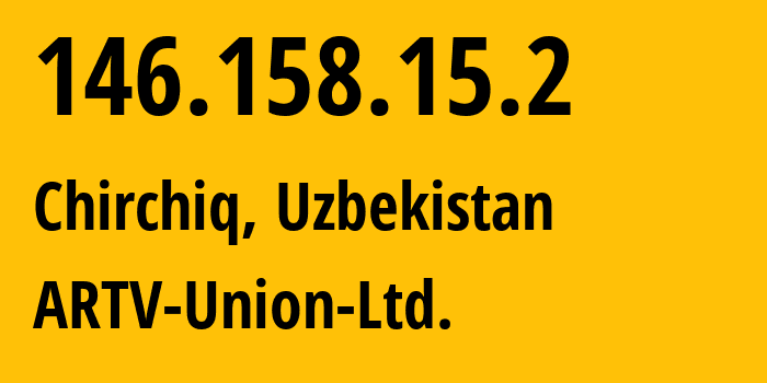 IP address 146.158.15.2 get location, coordinates on map, ISP provider AS57975 ARTV-Union-Ltd. // who is provider of ip address 146.158.15.2, whose IP address