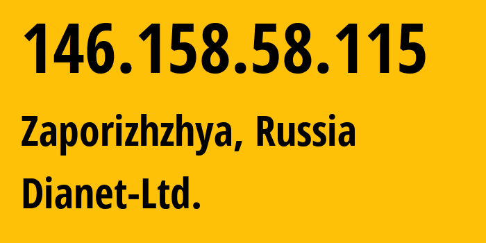 IP-адрес 146.158.58.115 (Запорожье, Запорожская область, Россия) определить местоположение, координаты на карте, ISP провайдер AS60754 Dianet-Ltd. // кто провайдер айпи-адреса 146.158.58.115