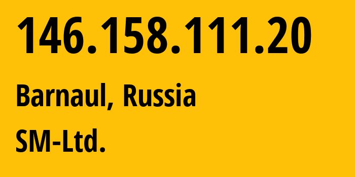 IP-адрес 146.158.111.20 (Барнаул, Алтайский Край, Россия) определить местоположение, координаты на карте, ISP провайдер AS210616 SM-Ltd. // кто провайдер айпи-адреса 146.158.111.20