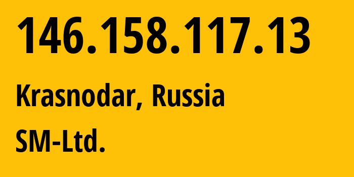 IP-адрес 146.158.117.13 (Краснодар, Краснодарский край, Россия) определить местоположение, координаты на карте, ISP провайдер AS210616 SM-Ltd. // кто провайдер айпи-адреса 146.158.117.13