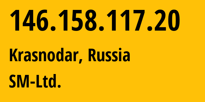 IP address 146.158.117.20 get location, coordinates on map, ISP provider AS210616 SM-Ltd. // who is provider of ip address 146.158.117.20, whose IP address