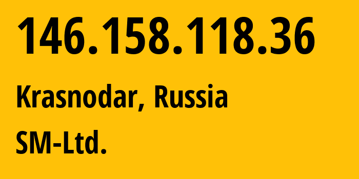 IP-адрес 146.158.118.36 (Краснодар, Краснодарский край, Россия) определить местоположение, координаты на карте, ISP провайдер AS210616 SM-Ltd. // кто провайдер айпи-адреса 146.158.118.36