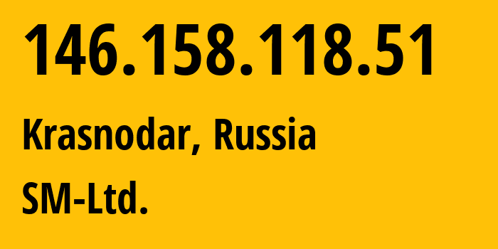 IP-адрес 146.158.118.51 (Краснодар, Краснодарский край, Россия) определить местоположение, координаты на карте, ISP провайдер AS210616 SM-Ltd. // кто провайдер айпи-адреса 146.158.118.51