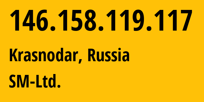 IP-адрес 146.158.119.117 (Краснодар, Краснодарский край, Россия) определить местоположение, координаты на карте, ISP провайдер AS210616 SM-Ltd. // кто провайдер айпи-адреса 146.158.119.117