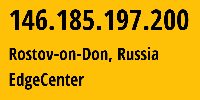 IP-адрес 146.185.197.200 (Ростов-на-Дону, Ростовская Область, Россия) определить местоположение, координаты на карте, ISP провайдер AS210756 EdgeCenter // кто провайдер айпи-адреса 146.185.197.200