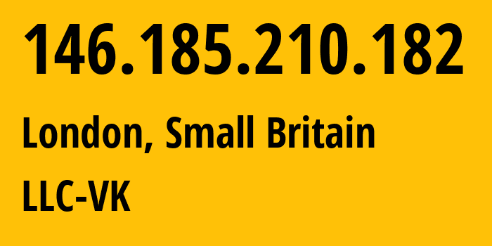 IP-адрес 146.185.210.182 (Лондон, Англия, Мелкобритания) определить местоположение, координаты на карте, ISP провайдер AS47764 LLC-VK // кто провайдер айпи-адреса 146.185.210.182