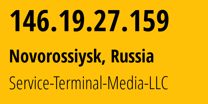IP address 146.19.27.159 (Novorossiysk, Krasnodar Krai, Russia) get location, coordinates on map, ISP provider AS200513 Service-Terminal-Media-LLC // who is provider of ip address 146.19.27.159, whose IP address