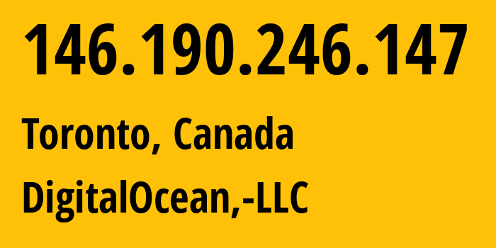 IP-адрес 146.190.246.147 (Торонто, Онтарио, Канада) определить местоположение, координаты на карте, ISP провайдер AS14061 DigitalOcean,-LLC // кто провайдер айпи-адреса 146.190.246.147