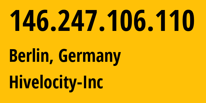 IP address 146.247.106.110 (Berlin, State of Berlin, Germany) get location, coordinates on map, ISP provider AS61317 Hivelocity-Inc // who is provider of ip address 146.247.106.110, whose IP address