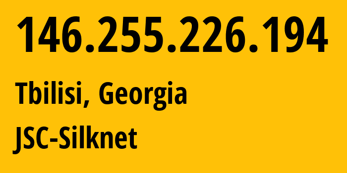 IP address 146.255.226.194 (Tbilisi, Tbilisi, Georgia) get location, coordinates on map, ISP provider AS35805 JSC-Silknet // who is provider of ip address 146.255.226.194, whose IP address