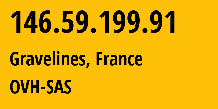 IP-адрес 146.59.199.91 (Гравлин, О-де-Франс, Франция) определить местоположение, координаты на карте, ISP провайдер AS16276 OVH-SAS // кто провайдер айпи-адреса 146.59.199.91