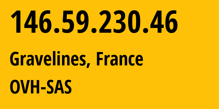 IP address 146.59.230.46 (Gravelines, Hauts-de-France, France) get location, coordinates on map, ISP provider AS16276 OVH-SAS // who is provider of ip address 146.59.230.46, whose IP address