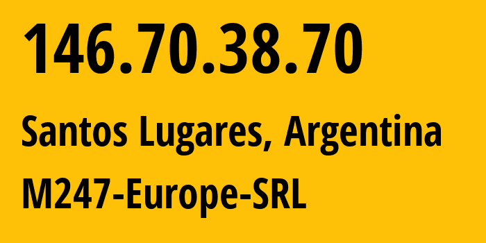 IP-адрес 146.70.38.70 (Santos Lugares, Буэнос-Айрес, Аргентина) определить местоположение, координаты на карте, ISP провайдер AS9009 M247-Europe-SRL // кто провайдер айпи-адреса 146.70.38.70