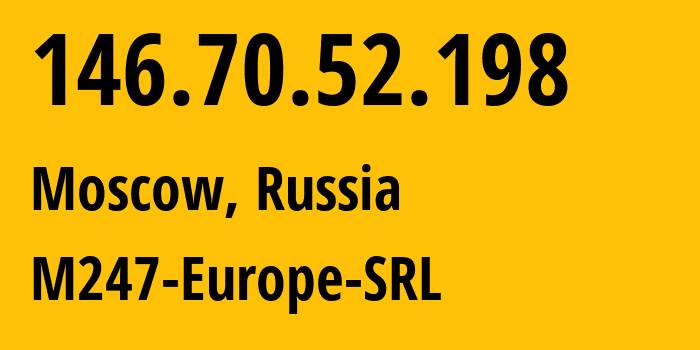IP-адрес 146.70.52.198 (Москва, Москва, Россия) определить местоположение, координаты на карте, ISP провайдер AS9009 M247-Europe-SRL // кто провайдер айпи-адреса 146.70.52.198