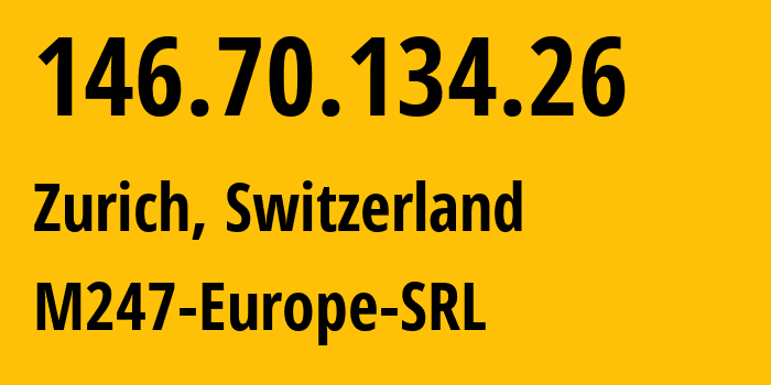 IP-адрес 146.70.134.26 (Цюрих, Цюрих, Швейцария) определить местоположение, координаты на карте, ISP провайдер AS9009 M247-Europe-SRL // кто провайдер айпи-адреса 146.70.134.26
