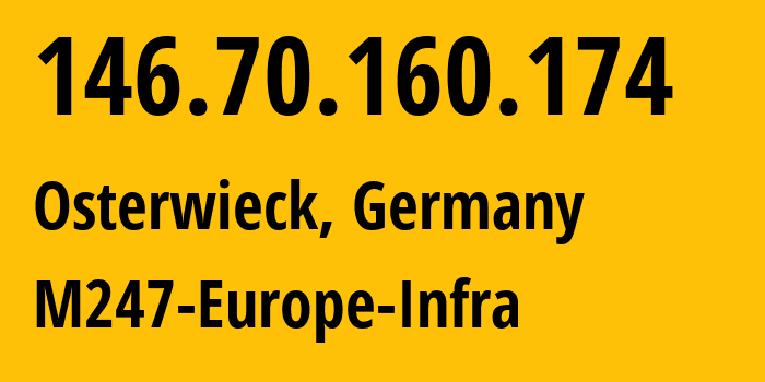 IP-адрес 146.70.160.174 (Остервик, Саксония-Анхальт, Германия) определить местоположение, координаты на карте, ISP провайдер AS9009 M247-Europe-Infra // кто провайдер айпи-адреса 146.70.160.174