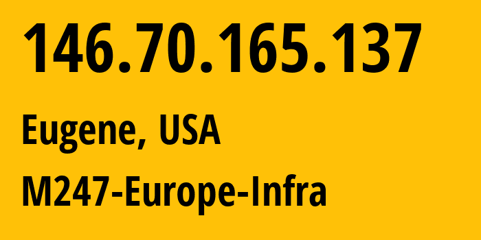 IP-адрес 146.70.165.137 (Юджин, Орегон, США) определить местоположение, координаты на карте, ISP провайдер AS9009 M247-Europe-Infra // кто провайдер айпи-адреса 146.70.165.137