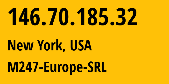 IP-адрес 146.70.185.32 (Нью-Йорк, Нью-Йорк, США) определить местоположение, координаты на карте, ISP провайдер AS9009 M247-Europe-SRL // кто провайдер айпи-адреса 146.70.185.32