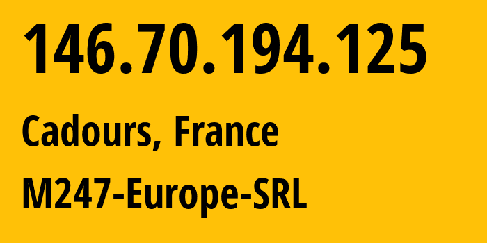 IP-адрес 146.70.194.125 (Cadours, Occitanie, Франция) определить местоположение, координаты на карте, ISP провайдер AS9009 M247-Europe-SRL // кто провайдер айпи-адреса 146.70.194.125