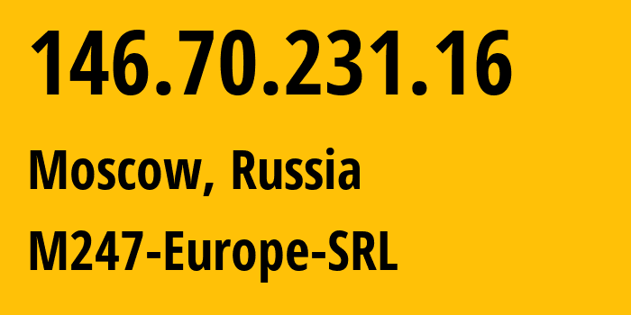 IP-адрес 146.70.231.16 (Москва, Москва, Россия) определить местоположение, координаты на карте, ISP провайдер AS9009 M247-Europe-SRL // кто провайдер айпи-адреса 146.70.231.16