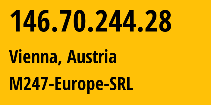 IP-адрес 146.70.244.28 (Вена, Вена, Австрия) определить местоположение, координаты на карте, ISP провайдер AS9009 M247-Europe-SRL // кто провайдер айпи-адреса 146.70.244.28