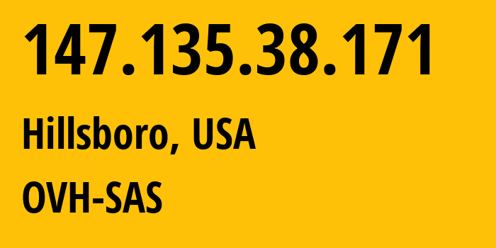 IP-адрес 147.135.38.171 (Хиллсборо, Орегон, США) определить местоположение, координаты на карте, ISP провайдер AS16276 OVH-SAS // кто провайдер айпи-адреса 147.135.38.171