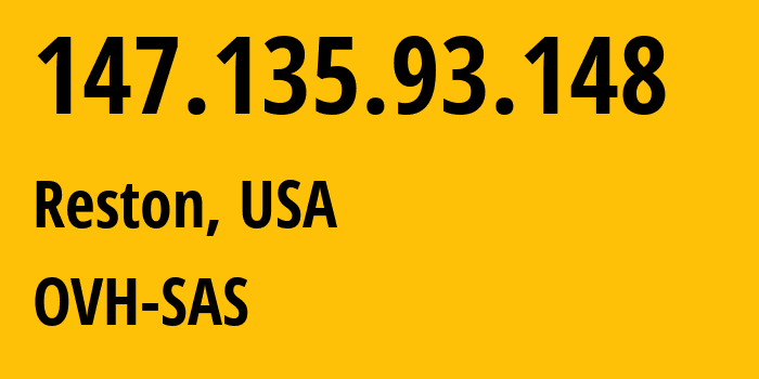 IP-адрес 147.135.93.148 (Рестон, Вирджиния, США) определить местоположение, координаты на карте, ISP провайдер AS16276 OVH-SAS // кто провайдер айпи-адреса 147.135.93.148