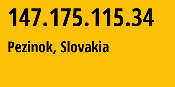 IP address 147.175.115.34 (Pezinok, Bratislava Region, Slovakia) get location, coordinates on map, ISP provider AS2607 Zdruzenie-pouzivatelov-Slovenskej-akademickej-datovej-siete // who is provider of ip address 147.175.115.34, whose IP address