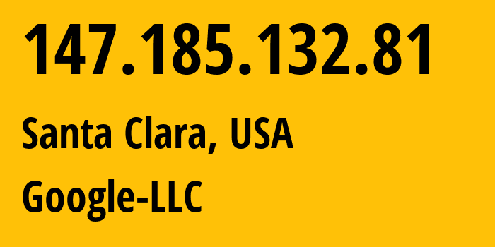 IP-адрес 147.185.132.81 (Санта-Клара, Калифорния, США) определить местоположение, координаты на карте, ISP провайдер AS396982 Google-LLC // кто провайдер айпи-адреса 147.185.132.81