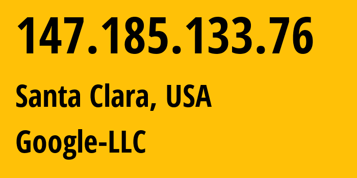 IP address 147.185.133.76 (Santa Clara, California, USA) get location, coordinates on map, ISP provider AS396982 Google-LLC // who is provider of ip address 147.185.133.76, whose IP address