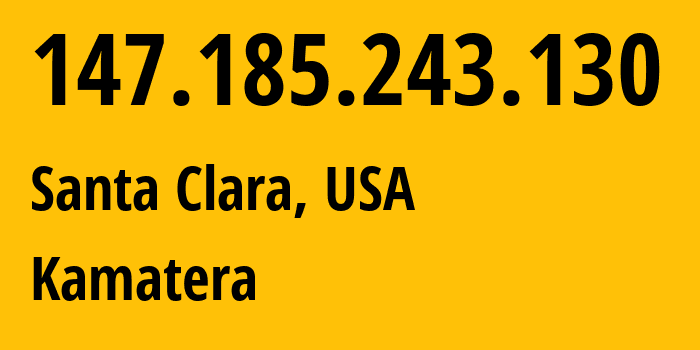 IP-адрес 147.185.243.130 (Санта-Клара, Калифорния, США) определить местоположение, координаты на карте, ISP провайдер AS396948 Kamatera // кто провайдер айпи-адреса 147.185.243.130