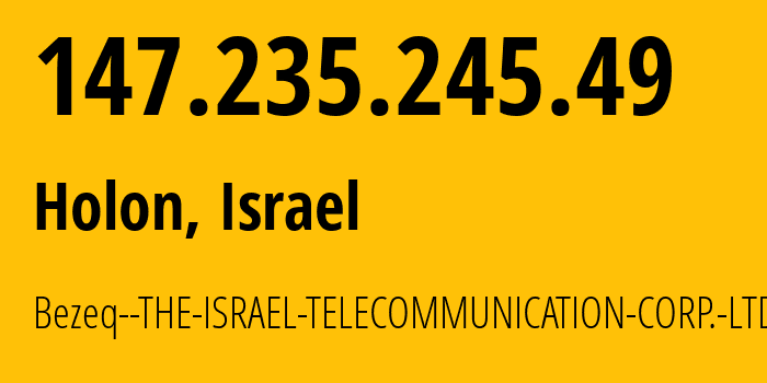 IP address 147.235.245.49 (Tel Aviv, Tel Aviv, Israel) get location, coordinates on map, ISP provider AS6810 Bezeq--THE-ISRAEL-TELECOMMUNICATION-CORP.-LTD // who is provider of ip address 147.235.245.49, whose IP address