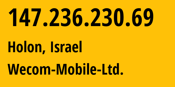 IP-адрес 147.236.230.69 (Иерусалим, Иерусалимский округ, Израиль) определить местоположение, координаты на карте, ISP провайдер AS210625 Wecom-Mobile-Ltd. // кто провайдер айпи-адреса 147.236.230.69