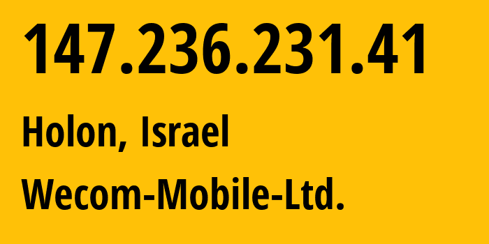 IP address 147.236.231.41 (Jerusalem, Jerusalem, Israel) get location, coordinates on map, ISP provider AS210625 Wecom-Mobile-Ltd. // who is provider of ip address 147.236.231.41, whose IP address