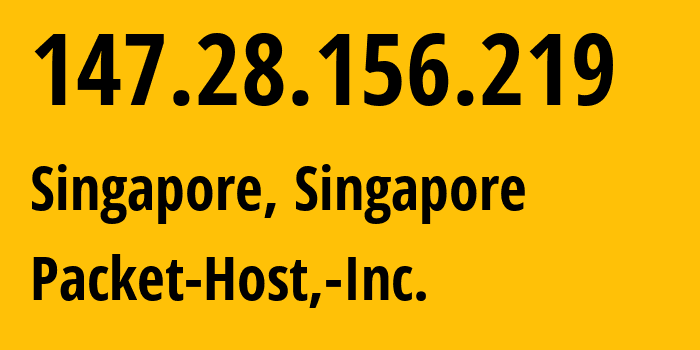 IP address 147.28.156.219 (Singapore, Central Singapore, Singapore) get location, coordinates on map, ISP provider AS54825 Packet-Host,-Inc. // who is provider of ip address 147.28.156.219, whose IP address