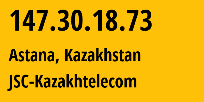 IP address 147.30.18.73 (Astana, Astana, Kazakhstan) get location, coordinates on map, ISP provider AS9198 JSC-Kazakhtelecom // who is provider of ip address 147.30.18.73, whose IP address