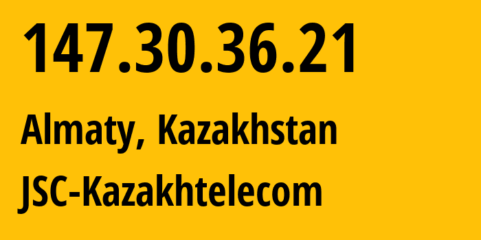 IP address 147.30.36.21 (Almaty, Almaty, Kazakhstan) get location, coordinates on map, ISP provider AS9198 JSC-Kazakhtelecom // who is provider of ip address 147.30.36.21, whose IP address
