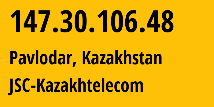 IP-адрес 147.30.106.48 (Павлодар, Pavlodarskaya Oblast, Казахстан) определить местоположение, координаты на карте, ISP провайдер AS9198 JSC-Kazakhtelecom // кто провайдер айпи-адреса 147.30.106.48