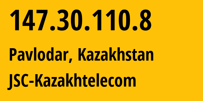 IP address 147.30.110.8 (Pavlodar, Pavlodar Region, Kazakhstan) get location, coordinates on map, ISP provider AS9198 JSC-Kazakhtelecom // who is provider of ip address 147.30.110.8, whose IP address