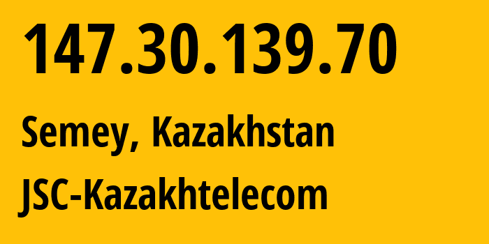 IP address 147.30.139.70 (Semey, Abai Region, Kazakhstan) get location, coordinates on map, ISP provider AS9198 JSC-Kazakhtelecom // who is provider of ip address 147.30.139.70, whose IP address