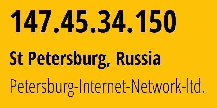 IP address 147.45.34.150 (St Petersburg, St.-Petersburg, Russia) get location, coordinates on map, ISP provider AS34665 Petersburg-Internet-Network-ltd. // who is provider of ip address 147.45.34.150, whose IP address