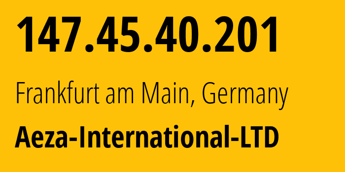 IP-адрес 147.45.40.201 (Франкфурт, Гессен, Германия) определить местоположение, координаты на карте, ISP провайдер AS210644 Aeza-International-LTD // кто провайдер айпи-адреса 147.45.40.201