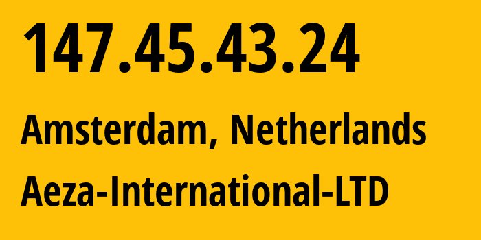 IP address 147.45.43.24 (Amsterdam, North Holland, Netherlands) get location, coordinates on map, ISP provider AS210644 Aeza-International-LTD // who is provider of ip address 147.45.43.24, whose IP address