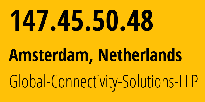 IP address 147.45.50.48 (Amsterdam, North Holland, Netherlands) get location, coordinates on map, ISP provider AS215540 Global-Connectivity-Solutions-LLP // who is provider of ip address 147.45.50.48, whose IP address