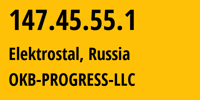 IP address 147.45.55.1 (Elektrostal, Moscow Oblast, Russia) get location, coordinates on map, ISP provider AS39238 OKB-PROGRESS-LLC // who is provider of ip address 147.45.55.1, whose IP address
